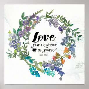 Mark 12:31 Love your neighbour as yourself Flowers Poster