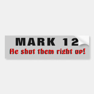 Mark 12 Jesus Shut Them Right Up Bumper Sticker
