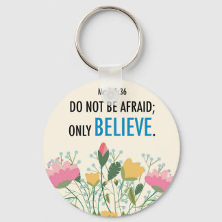 Mark 5:36 Do not be afraid; only believe Keychain