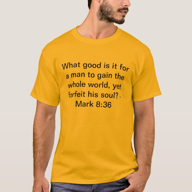 Mark 8:36 T-Shirt (Front)