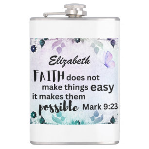 Mark 9:23 Faith Makes Things Possible Custom flora Hip Flask