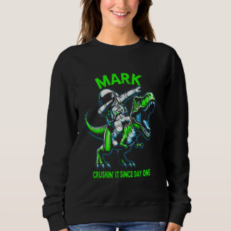 Mark Crushin' It Since Day One Astronaut Dinosaur Sweatshirt