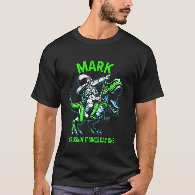 Mark Crushin' It Since Day One Astronaut Dinosaur  T-Shirt (Front)