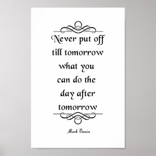 Mark Twain Quote, Never Put Off Poster