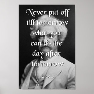Mark Twain Quote, Never Put Off Poster