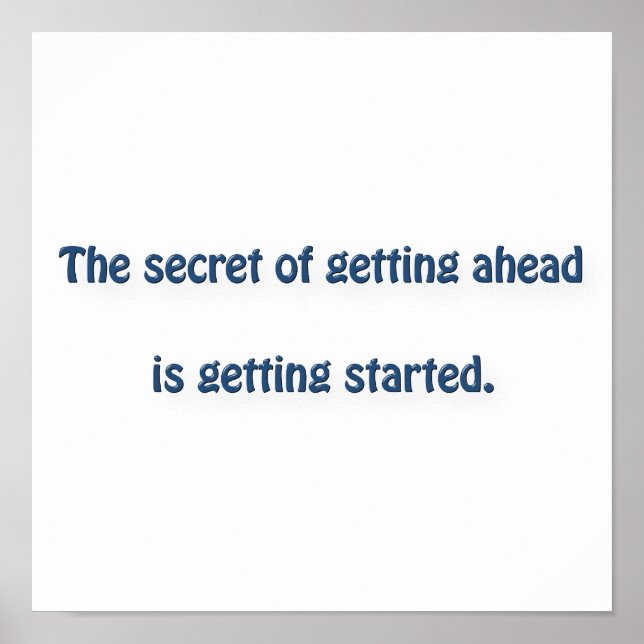 Mark Twain Quote - The secret of getting ahead is… Poster (Front)