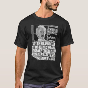 Mark Twain Quote Truth Is Stranger Than Fiction Bu T-Shirt