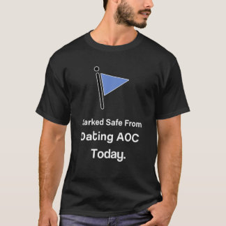 Marked Safe From Dating AOC Today T-Shirt