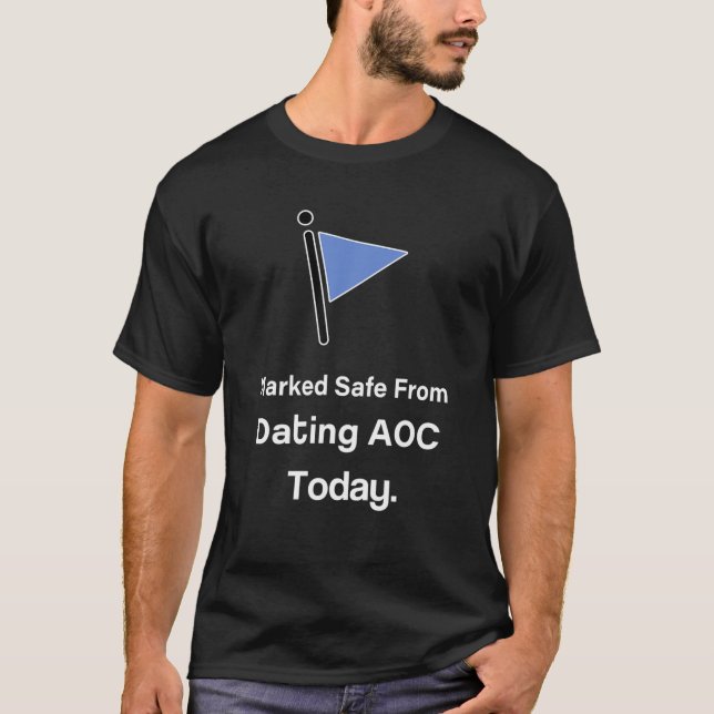 Marked Safe From Dating AOC Today T-Shirt (Front)