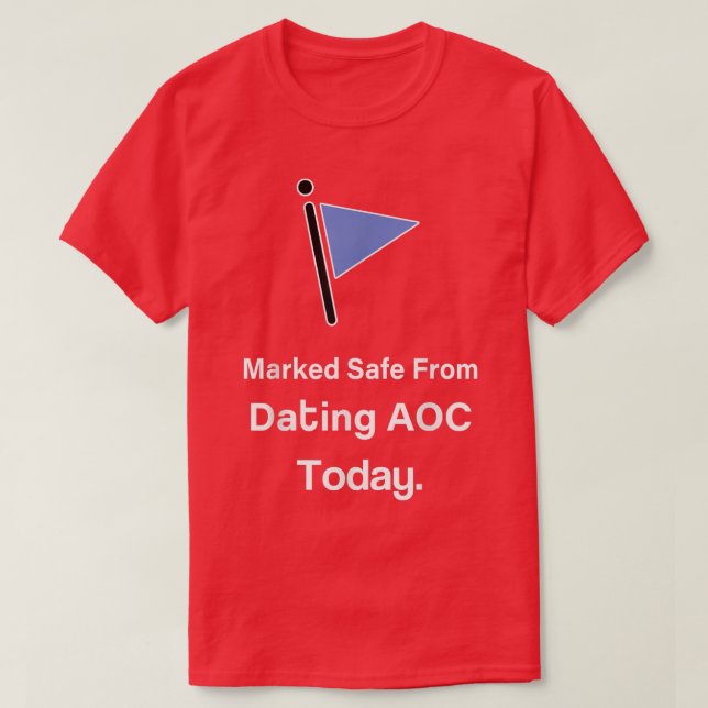 Marked Safe from Dating AOC Today  T-Shirt (Design Front)