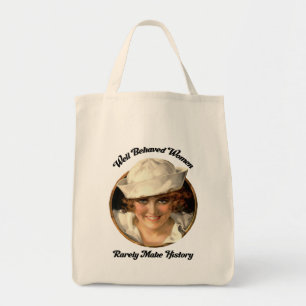 Market Bag-Well Behaved Women Rarely Make History Tote Bag