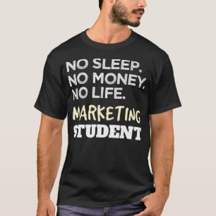 Marketer No Sleep No Money No Life Marketing Stud T-Shirt