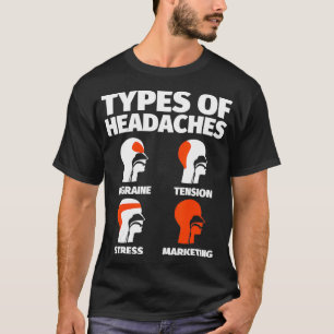 Marketing Funny Sayings Headache Meme  T-Shirt