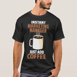 Marketing Manager Coffee Lover Funny Coffee Humour T-Shirt