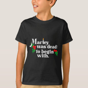Marley Was Dead_ To Begin With Charles Ens Christm T-Shirt