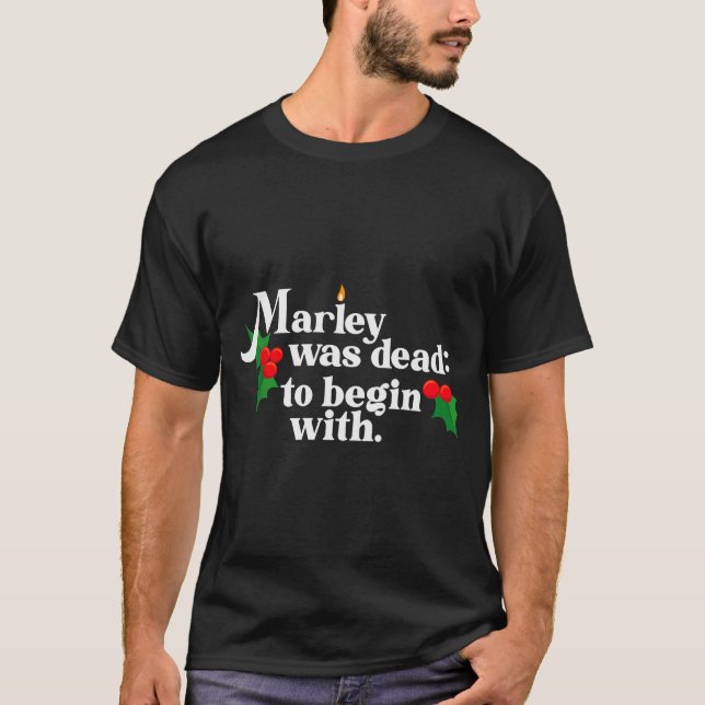 Marley Was Dead_ To Begin With Charles Ens Christm T-Shirt (Front)