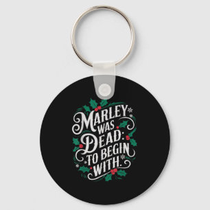 Marley Was Dead_ To Begin With Funny Novelty Chris Key Ring