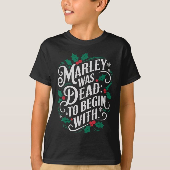 Marley Was Dead_ To Begin With Funny Novelty Chris T-Shirt (Front)