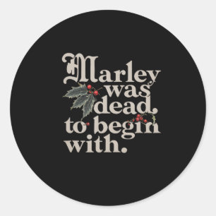 Marley Was Dead To Begin With Funny Quote Tee Classic Round Sticker