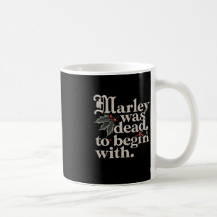 Marley Was Dead To Begin With Funny Quote Tee Coffee Mug