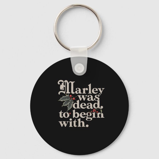 Marley Was Dead To Begin With Funny Quote Tee  Key Ring (Front)