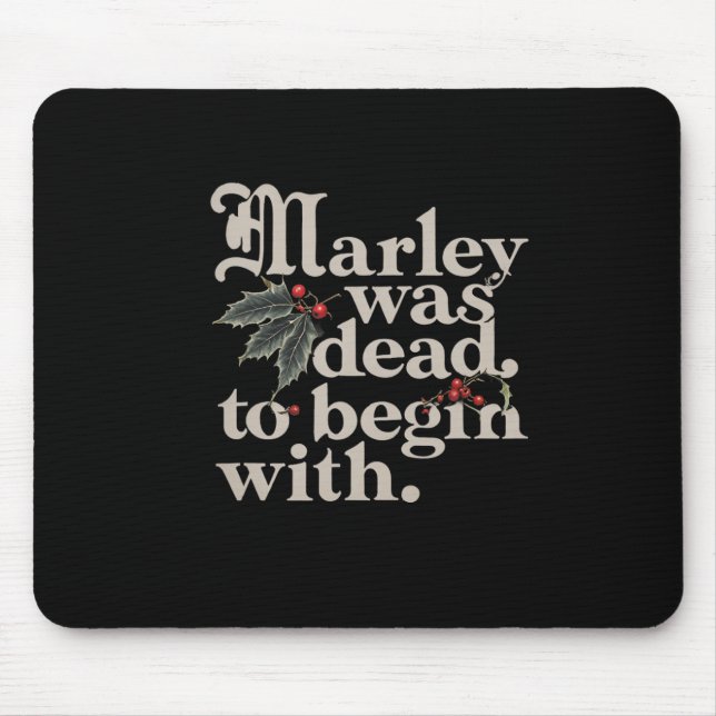 Marley Was Dead To Begin With Funny Quote Tee  Mouse Pad (Front)