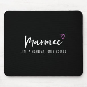 Marmee Like A Grandma Only Cooler Mother's Day  Mouse Pad