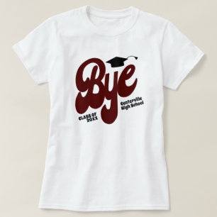 Maroon Bye Graduation Cap Senior T-Shirt