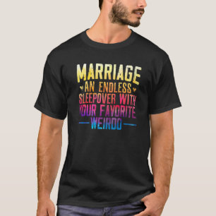 Marriage An Endless Sleepover With Your Favourite T-Shirt