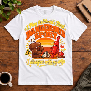 Marriage Humour I Play Most Dangerous Sport Wife T-Shirt