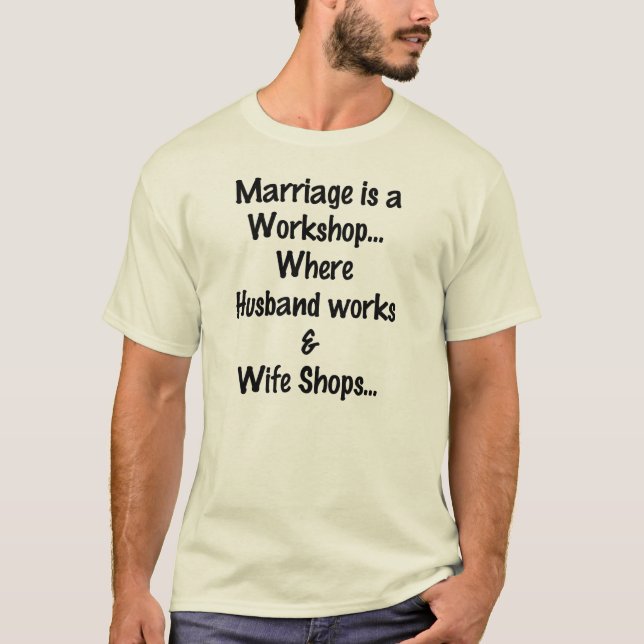 MARRIAGE IS A WORKSHOP FUNNY T-Shirt (Front)