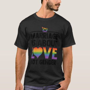 Marriage Is About Love Not Gender Lgbtq Diversity T-Shirt