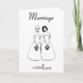 Marriage Is Totally Gay — female couple Card