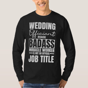 Marriage Officiant Wedding Minister Celebrant Job T-Shirt