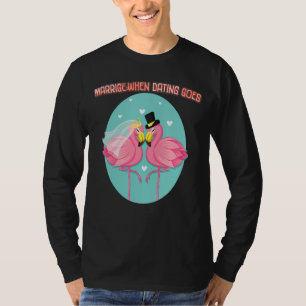 Marriage When Dating Goes To Far Sarcastic Joke Sa T-Shirt