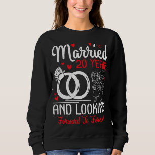 Married 20 Years And Looking Forward To Forever We Sweatshirt