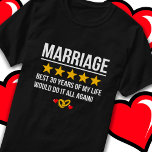 Married 30 Years Cute 30th Wedding Anniversary T-Shirt<br><div class="desc">Funny 30th wedding anniversary gift for happily married couples that would give their marriage to their husband or wife a 5 star rating! Perfect for a married couple celebrating 30 years of marriage with a 30th wedding anniversary party! Features 'Marriage - Best 30 Years of My Life. Would Do It...</div>