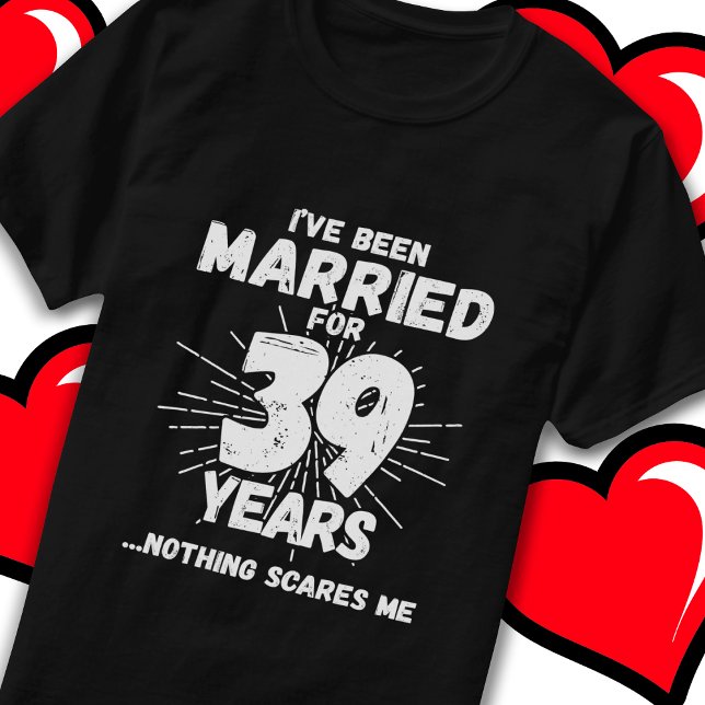 Married 39 Years Funny 39th Wedding Anniversary T-Shirt (Creator Uploaded)