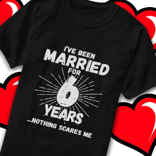 Married 6 Years Funny 6th Wedding Anniversary T-Shirt
