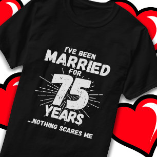Married 75 Years Funny 75th Wedding Anniversary T-Shirt
