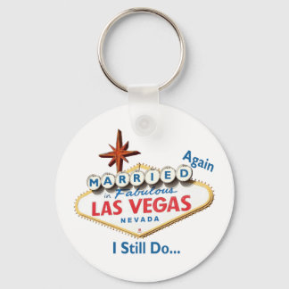 Married AGAIN In Las Vegas I STILL DO Keychain