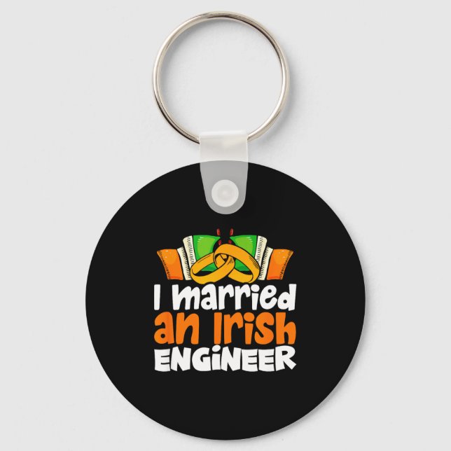 Married an irish engineer funny st paddys day key ring (Front)