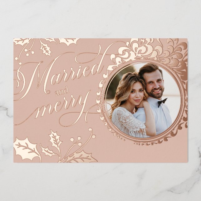 Married and Merry Calligraphy Rose Gold 1 Photo Foil Holiday Card (Front)
