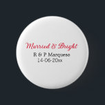 Married & bright add couple name wedding add date  6 cm round badge<br><div class="desc">For lovers like us</div>