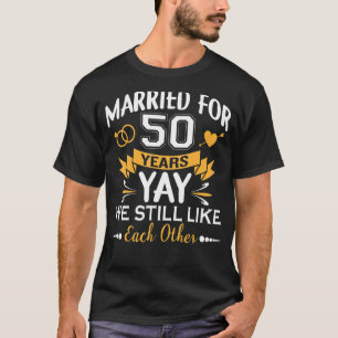 Married For 50 Years We Still Like Each Other Anni T-Shirt