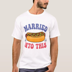 Married into This Funny Hotdog Lover Couples   T-Shirt