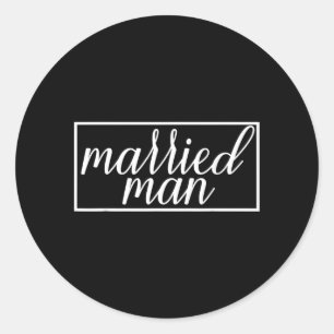 Married Man Husband Wedding Marriage Funny Couple Classic Round Sticker