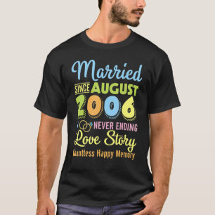Married Since August 2006 Never End Love Story Cou T-Shirt