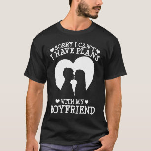 Married Sorry I Can't I Have Plans With My Boyfrie T-Shirt
