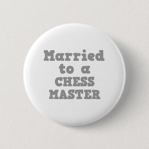 MARRIED TO A CHESS MASTER 6 CM ROUND BADGE
